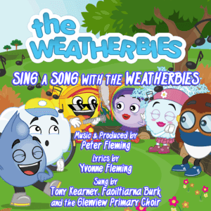 Album cover: The Weatherbies are in the garden, with the text "the Weatherbies Sing a Song with the weatherbies, Music & Production by Peter Fleming, Lyrics by Yvonne Fleming, Sung by Tony Kearney, Faoiltiarna Burk and the Glenview Primary Choir."