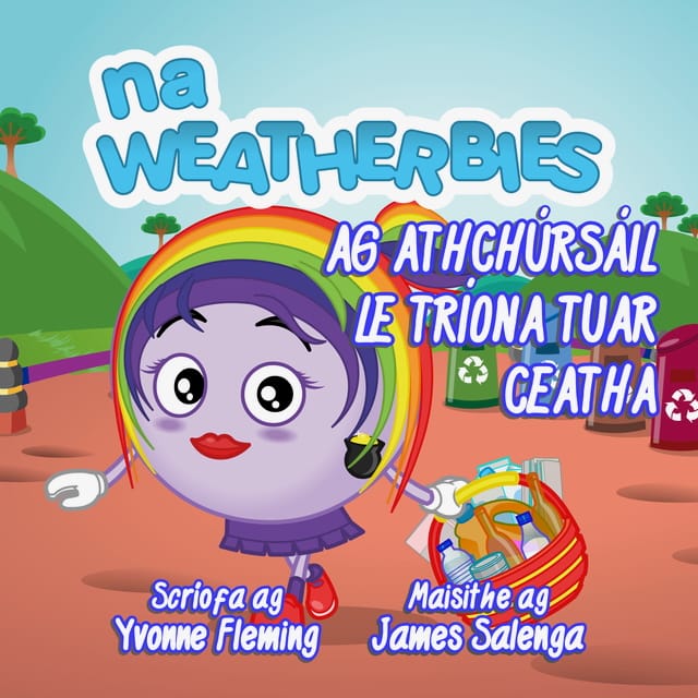Na Weatherbies Ag Athchúrsáil le Tríona Tuar Ceatha, Scriofa ag Yvonne Fleming, Maisithe ag James Salenga