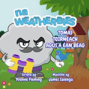 Tomás Toirneach agus a Éan Beag book cover. Tomás is standing beside a tree with a birdbox affixed to it, binoculars in one hand, and a little blue bird perching on his other. Written by Yvonne Fleming, illustrated by James Salenga.